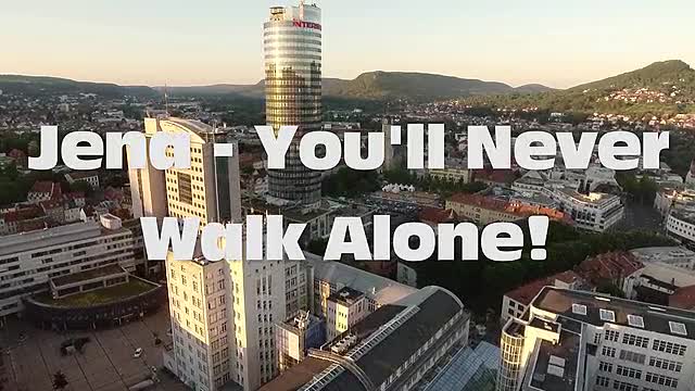 Jena - You'll never walk alone