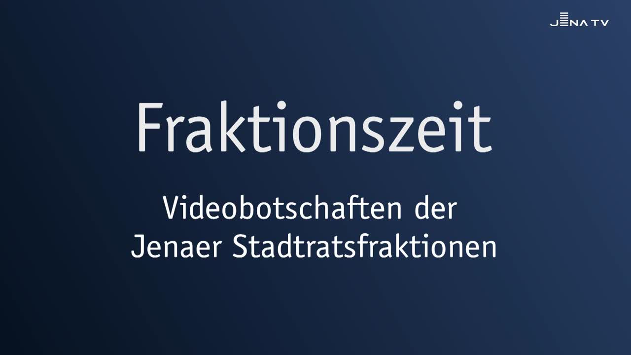 Fraktionszeit - Videobotschaften der Jenaer Stadtratsfraktionen 11/2025 Fraktionszeit - Videobotschaften der Jenaer Stadtratsfraktionen 11/2025
