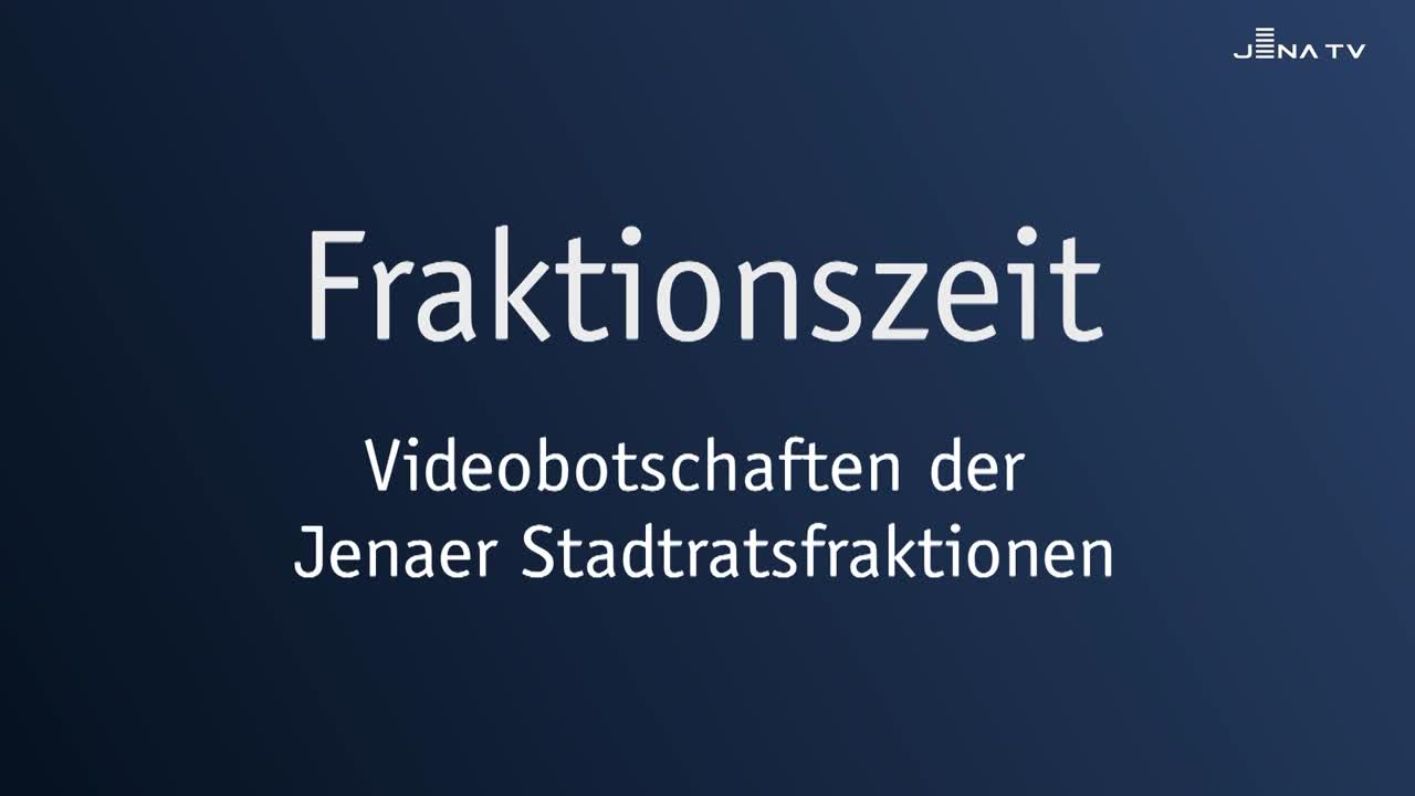 Fraktionszeit - Videobotschaften der Jenaer Stadtratsfraktionen 04/2026